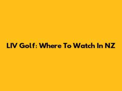LIV Golf: Where To Watch In NZ