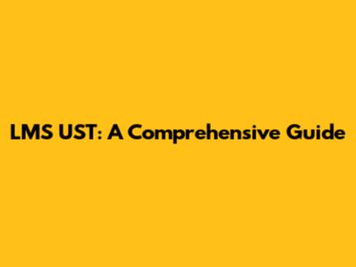 LMS UST: A Comprehensive Guide
