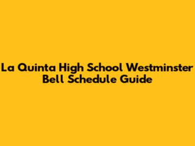 La Quinta High School Westminster Bell Schedule Guide