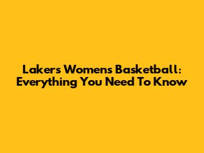 Lakers Women's Basketball: Everything You Need To Know