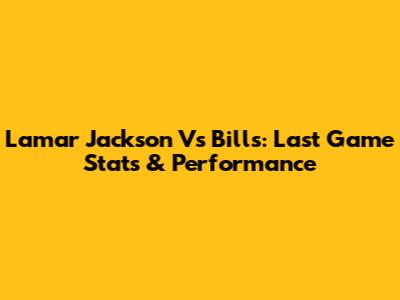 Lamar Jackson Vs Bills: Last Game Stats & Performance