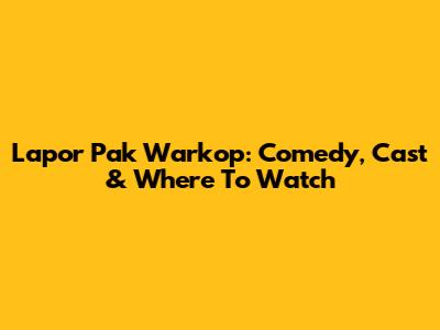 Lapor Pak Warkop: Comedy, Cast & Where To Watch