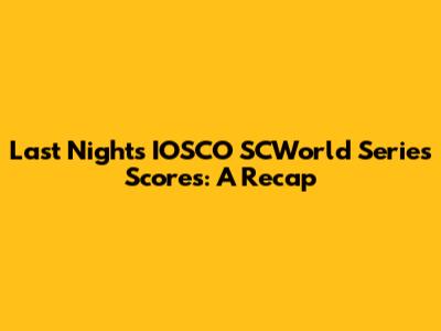 Last Night's IOSCO SCWorld Series Scores: A Recap