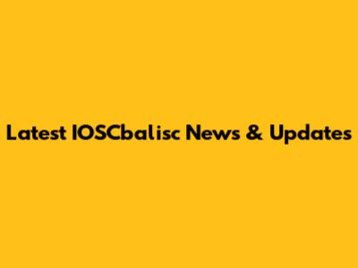 Latest IOSCbalisc News & Updates