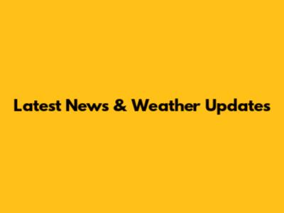 Latest News & Weather Updates