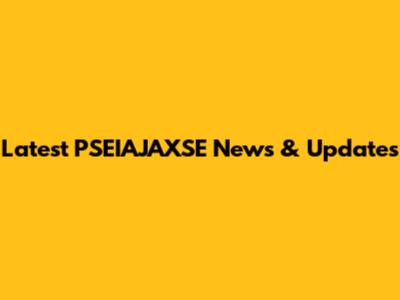 Latest PSEIAJAXSE News & Updates