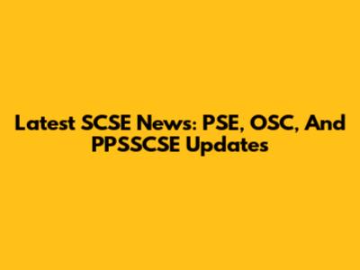 Latest SCSE News: PSE, OSC, And PPSSCSE Updates