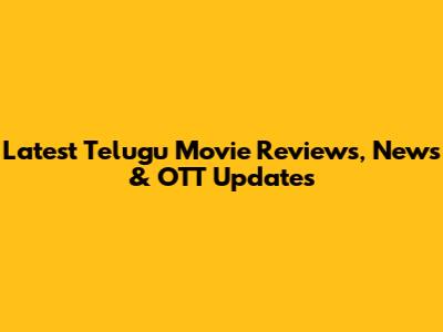 Latest Telugu Movie Reviews, News & OTT Updates