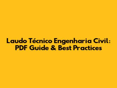 Laudo Técnico Engenharia Civil: PDF Guide & Best Practices