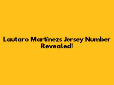 Lautaro Martínez's Jersey Number Revealed!
