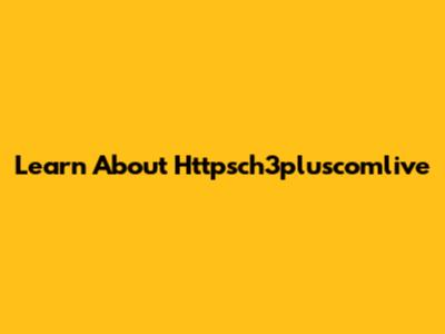 Learn About Httpsch3pluscomlive