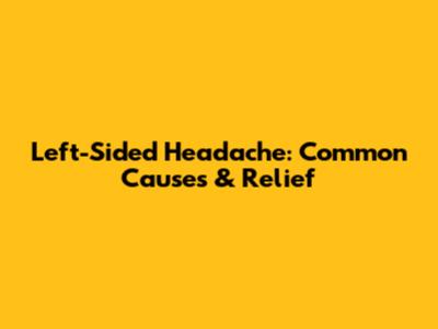 Left-Sided Headache: Common Causes & Relief