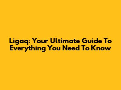 Ligaq: Your Ultimate Guide To Everything You Need To Know