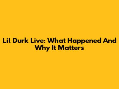 Lil Durk Live: What Happened And Why It Matters