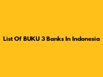 List Of BUKU 3 Banks In Indonesia