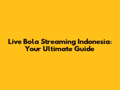 Live Bola Streaming Indonesia: Your Ultimate Guide