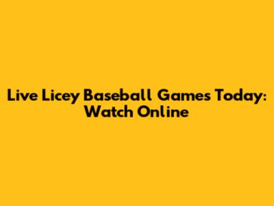 Live Licey Baseball Games Today: Watch Online