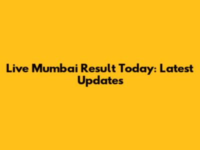Live Mumbai Result Today: Latest Updates