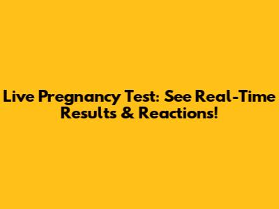 Live Pregnancy Test: See Real-Time Results & Reactions!