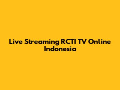 Live Streaming RCTI TV Online Indonesia
