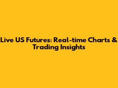 Live US Futures: Real-time Charts & Trading Insights