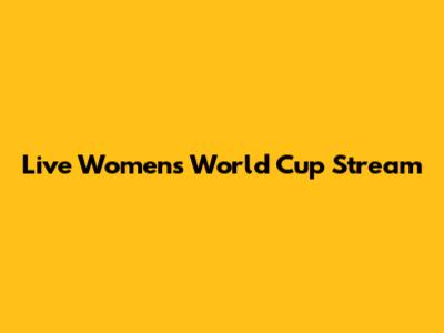 Live Women's World Cup Stream