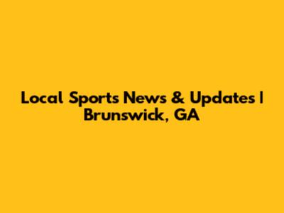 Local Sports News & Updates | Brunswick, GA