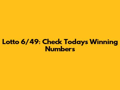 Lotto 6/49: Check Today's Winning Numbers