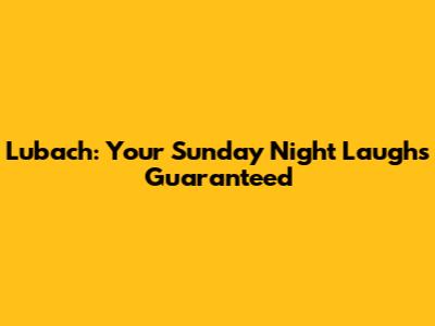 Lubach: Your Sunday Night Laughs Guaranteed