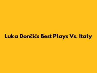 Luka Dončić's Best Plays Vs. Italy