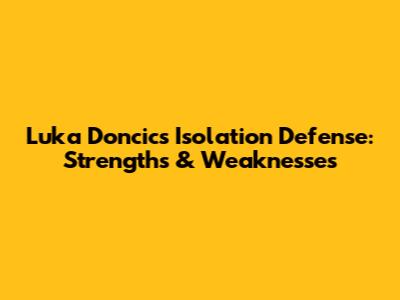 Luka Doncic's Isolation Defense: Strengths & Weaknesses