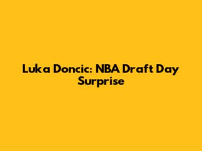 Luka Doncic: NBA Draft Day Surprise
