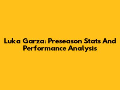 Luka Garza: Preseason Stats And Performance Analysis