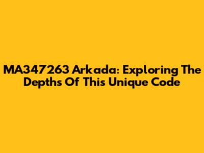 MA347263 Arkada: Exploring The Depths Of This Unique Code