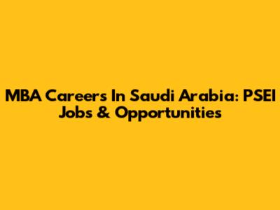 MBA Careers In Saudi Arabia: PSEI Jobs & Opportunities