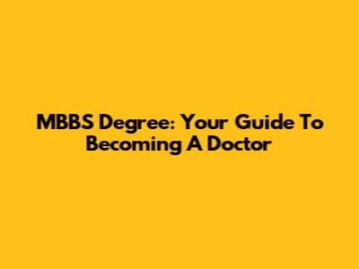 MBBS Degree: Your Guide To Becoming A Doctor