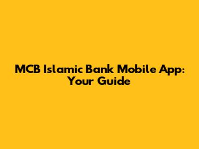 MCB Islamic Bank Mobile App: Your Guide
