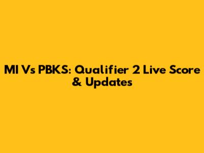 MI Vs PBKS: Qualifier 2 Live Score & Updates