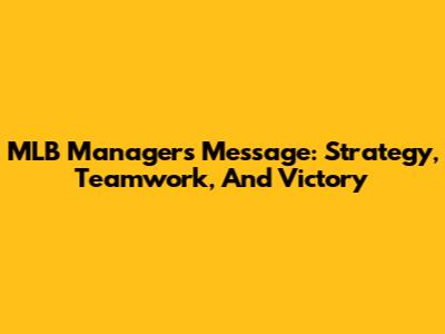 MLB Manager's Message: Strategy, Teamwork, And Victory