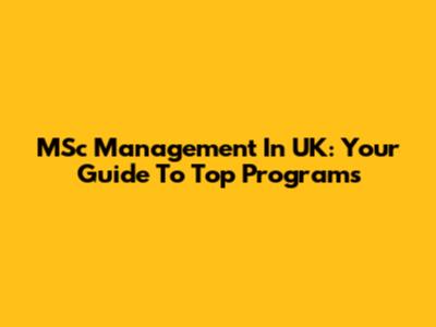 MSc Management In UK: Your Guide To Top Programs