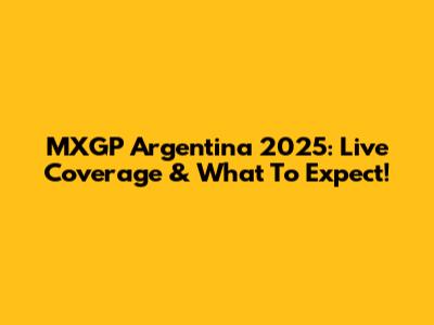 MXGP Argentina 2025: Live Coverage & What To Expect!
