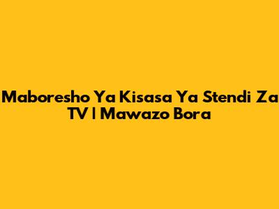 Maboresho Ya Kisasa Ya Stendi Za TV | Mawazo Bora