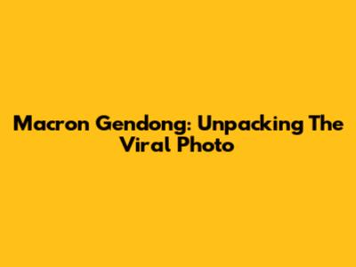 Macron Gendong: Unpacking The Viral Photo