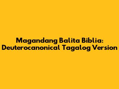 Magandang Balita Biblia: Deuterocanonical Tagalog Version