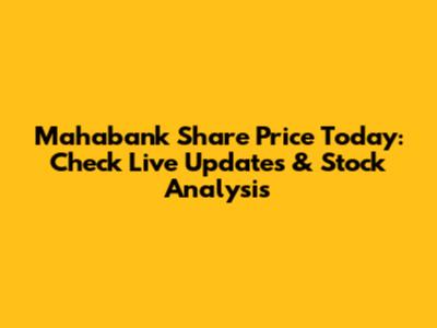 Mahabank Share Price Today: Check Live Updates & Stock Analysis