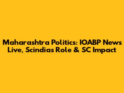 Maharashtra Politics: IOABP News Live, Scindia's Role & SC Impact