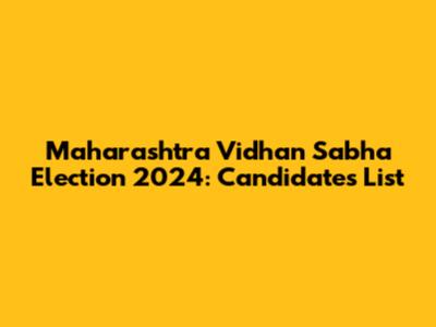 Maharashtra Vidhan Sabha Election 2024: Candidates List