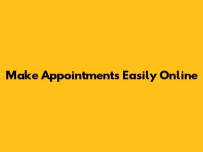 Make Appointments Easily Online