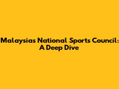 Malaysia's National Sports Council: A Deep Dive