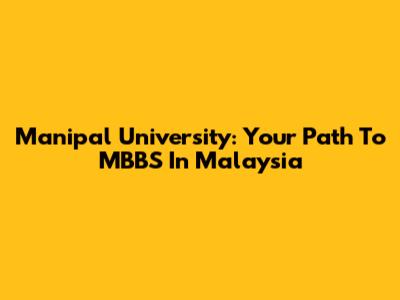 Manipal University: Your Path To MBBS In Malaysia